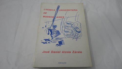Crónica Universitaria De Buenos Aires-  José D Alzola Zárate