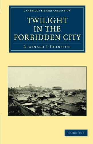 Twilight In The Forbidden City (cambridge Library Collection