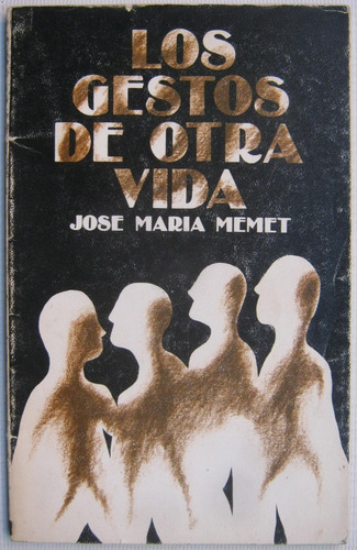 Los Gestos De Otra Vida Jose Maria Memet