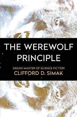 The Werewolf Principle - Clifford D Simak