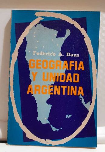 Geografia Y Unidad Argentina Federico A. Daus