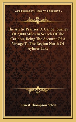 Libro The Arctic Prairies, A Canoe Journey Of 2,000 Miles...