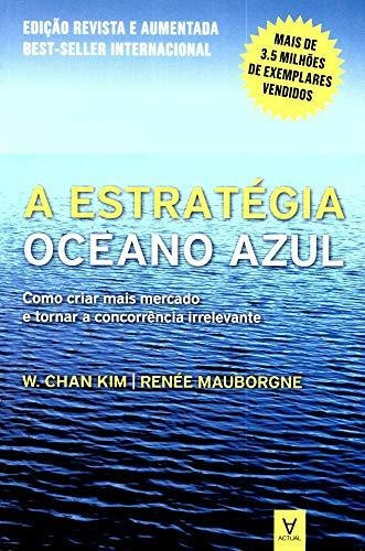 Libro A Estratégia Oceano Azul Como Criar Mais Mercado E Tor