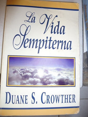 La Vida Sempiterna Duane S. Crowther Libro Usado