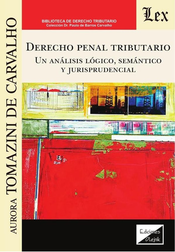 Derecho Penal Tributario. Un Análisis Lógico