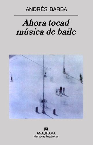 Ahora Tocad Música De Baile - Andrés Barba