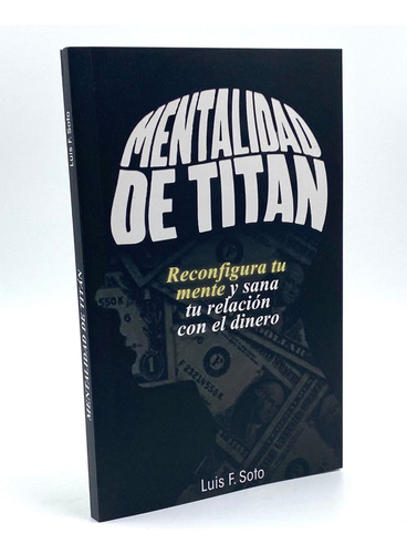 Mentalidad De Titán - Luis F. Soto