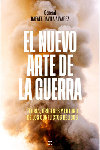 Nuevo Arte De La Guerra, El: Teoria, Orígenes Y Futuro De Los Conflictos Belicos, De Rafael Davila Alvarez. Editorial La Esfera De Los Libros En Español