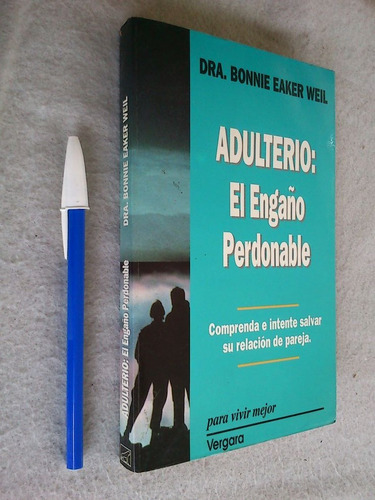 Adulterio El Engaño Perdonable - Bonnie Eaker Weil