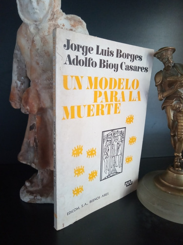 Un Modelo Para La Muerte - Borges Bioy Casares - Edicom 1970