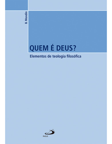 Livro Quem É Deus ? Elementos Da Teologia Filosófica Paulus