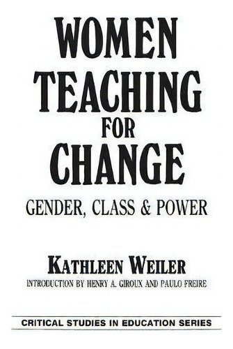 Women Teaching For Change, De Kathleen Weiler. Editorial Abc Clio, Tapa Blanda En Inglés