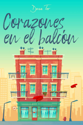 Libro: Corazones En El Balcón (spanish Edition)