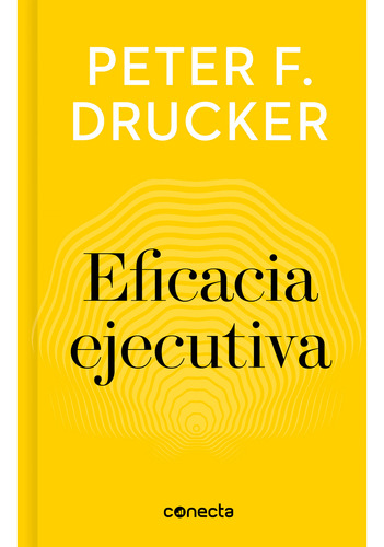 Eficacia Ejecutiva. Peter F. Drucker