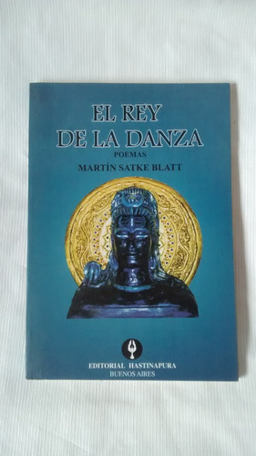 Imagen 1 de 5 de El Rey De La Danza Poemas Martin Satke Blatt Hastinapura ´97
