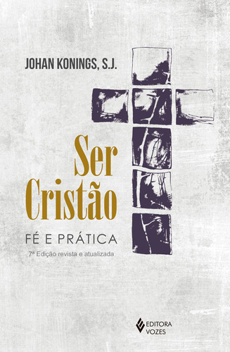 Ser cristão: Fé e prática, de Konings, Johan. Editora Vozes Ltda., capa mole em português, 2011
