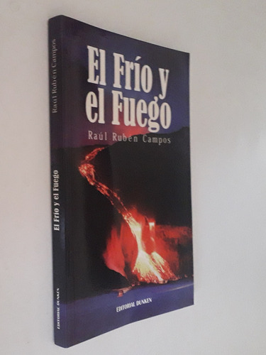 El Frio Y El Fuego- Raul Ruben Campos- Ed Dunken