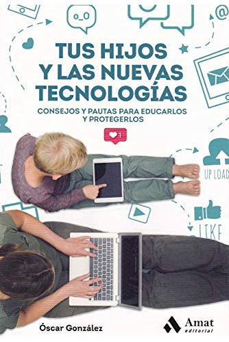 Libro Tus Hijos Y Las Nuevas Tecnologías De Óscar González