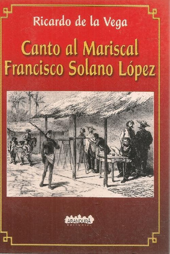 Libro Canto Al Mariscal Francisco Solano Lopez De Ricardo De