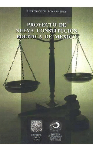 Proyecto De Nueva Constitución Política De México, De Luis Ponce De León Armenta. Editorial Porrúa México En Español