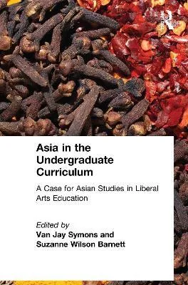 Libro Asia In The Undergraduate Curriculum: A Case For As...