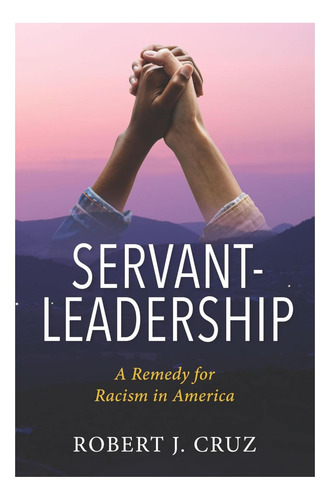 Libro: El Liderazgo De Servicio: Un Remedio Para El Racismo