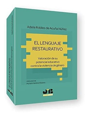 El Lenguaje Restaurativo - Robles De Acuna Nunez Adela