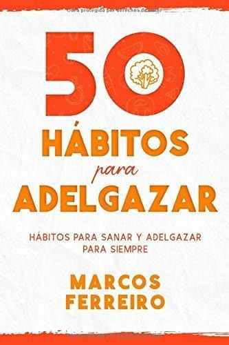 50 Habitos Para Adelgazar Descubre Los Habitos Que., De Ferreiro, Marcos. Editorial Independently Published En Español