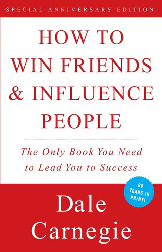 How To Win Friends And Influence People - Dale Carnegie