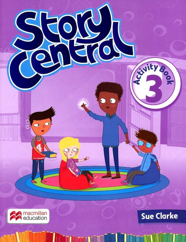 Story Central 3 - Act. - Clarke Sue
