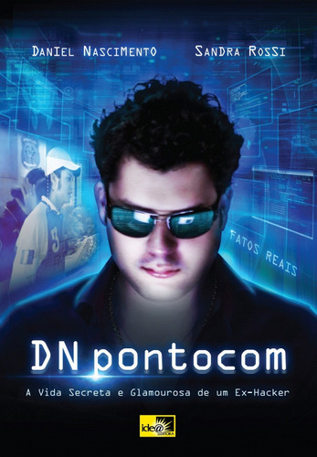 Dn Pontocom: A Vida Secreta E Glamourosa De Um Ex-hacker