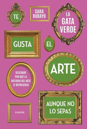 Libro Te Gusta El Arte Aunque No Lo Sepas - Sara Rubayo