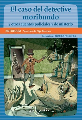 El Caso Del Detective Moribundo Y Otros - Longseller 