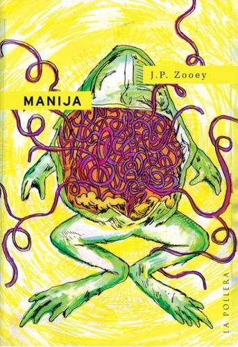 Manija / Novela De J. P. Zooey / La Pollera Ediciones
