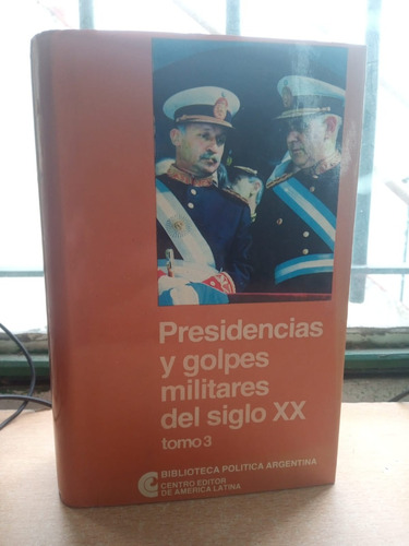 Presidentes Y Golpes Militares Del Siglo Xx Tomo 3 E4