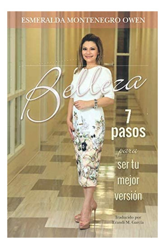 Libro Belleza 7 Pasos Para Ser Tu Mejor Versión (spanish Ed