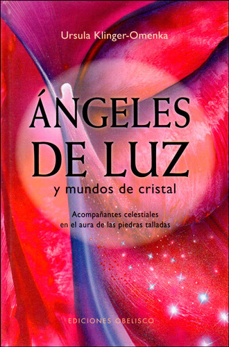 Ángeles De Luz Y Mundos De Cristal Acompañantes Celestiales 