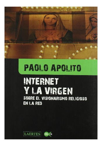 Libro Internet Y La Virgen Sobre El Visionarismo De Apoli