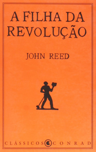 A Filha Da Revolução, De John Reed. Editora Conrad Em Português