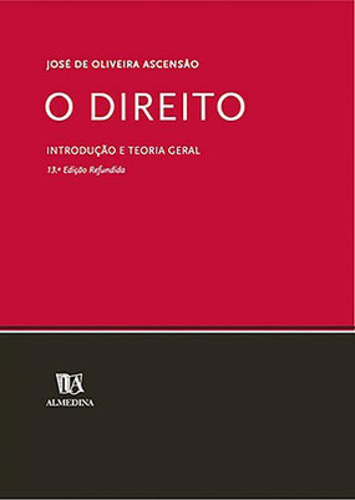 O Direito Introdução E Teoria Geral: O Direito Introdução E Teoria Geral, De Oliveira, Ascenção. Editora Almedina, Capa Mole Em Português