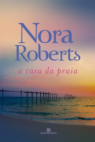 A casa da praia, de Roberts, Nora. Editora Bertrand Brasil Ltda., capa mole em português, 2016