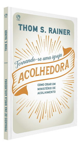 Tornando-Se Uma Igreja Acolhedora, de Rainer, Thom S.. Editora Casa Publicadora das Assembleias de Deus, capa mole em português, 2018