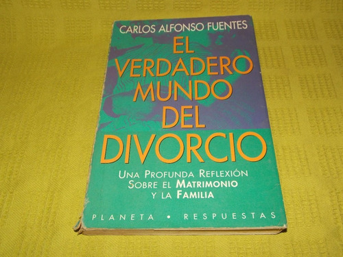 El Verdadero Mundo Del Divorcio - Carlos Alfonso Fuentes 