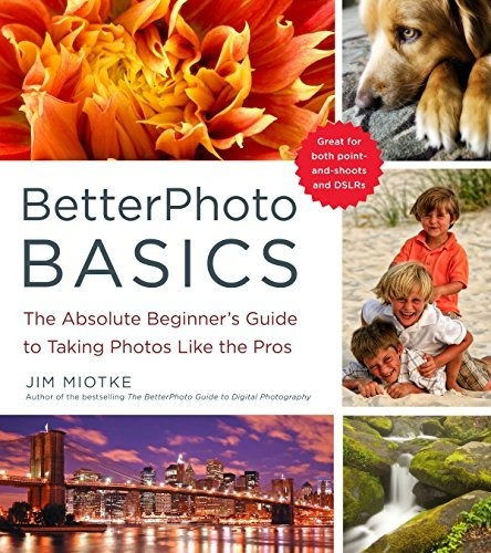 Book : Betterphoto Basics The Absolute Beginners Guide To..