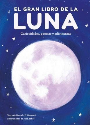 El Gran Libro De La Luna : Curiosidades, Poemas Y Adivinanza
