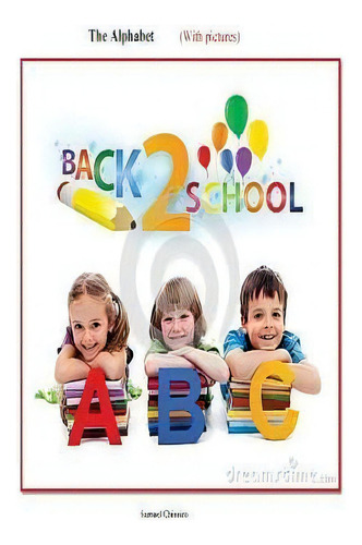 The Alphabet: With Pictures, De Samuel Chissico., Vol. 1. Editorial Createspace Independent Publishing Platform, Tapa Blanda En Inglés