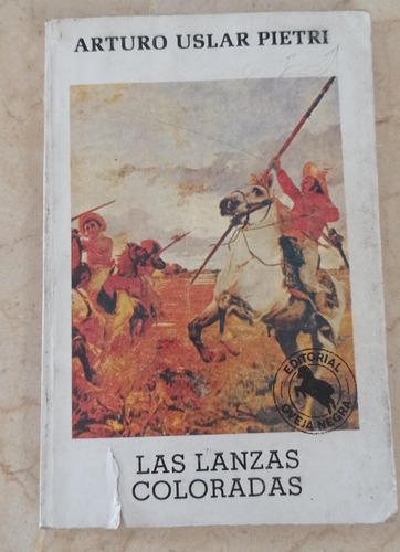 Las Lanzas Coloradas. Arturo Uslar Pietri. (Usado)