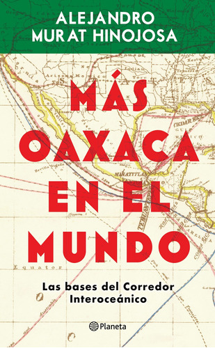 Más Oaxaca en el mundo, de Murat Hinojosa, Alejandro. Serie Fuera de colección Editorial Planeta México, tapa blanda en español, 2022