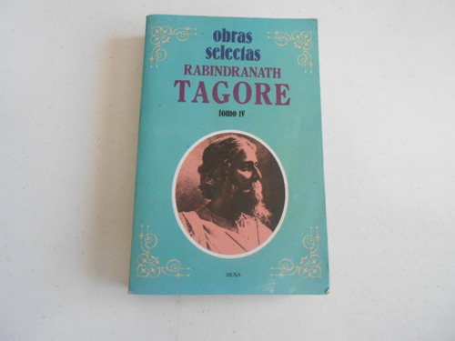 Obras Selectas Rabindranath Tagore. Tomo Iv.