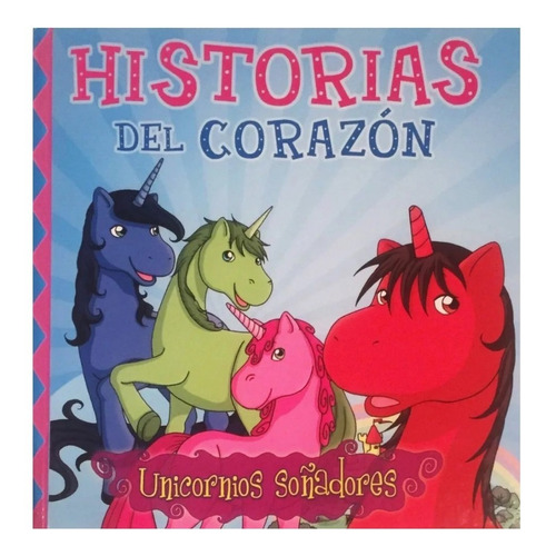 Imagen 1 de 4 de Historias Del Corazón - Unicornios Soñadores - Ed. Mawis